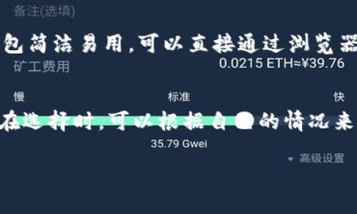 比特币钱包产品并不专属于某一家公司，而是由多个不同的公司和团队开发的。比特币钱包是一种用于存储、发送和接收比特币的数字工具。以下是一些知名的比特币钱包公司和它们的特点：

1. Coinbase
Coinbase是一个以用户友好和安全著称的加密货币交易平台。除了提供交易服务之外，Coinbase还提供了一个数字钱包，允许用户安全地存储比特币和其他加密货币。

2. Ledger
Ledger专注于硬件钱包，这是一种物理设备，能够安全地存储用户的私钥。Ledger的产品如Ledger Nano S和Ledger Nano X受到了很高的评价，因其卓越的安全性和便携性而被广泛使用。

3. Trezor
Trezor也是一家知名的硬件钱包制造商，提供了一个简洁易用的设备，用户可以通过它安全地管理比特币和其他加密货币。Trezor在加密领域具有良好的声誉。

4. Exodus
Exodus是一款软件钱包，以其美观的用户界面和多币种支持而受到欢迎。它允许用户在桌面和手机上管理他们的比特币和其他数字资产。

5. Trust Wallet
Trust Wallet是一个移动钱包，支持多种加密货币，并与去中心化交易所（DEX）无缝集成。它以方便的使用体验和强大的功能吸引了大量用户。

6. Electrum
Electrum是一个轻量级的比特币钱包，因其快速和高效而受到欢迎。它专为比特币设计，提供了许多高级功能，如硬件钱包集成。

7. Blockchain.com
Blockchain.com是一个为用户提供多种加密货币钱包的综合平台。它的在线钱包简洁易用，可以直接通过浏览器访问，适合新手使用。

总结
比特币钱包的选择因用户的需求而异，无论是安全性、易用性还是功能性。用户在选择时，可以根据自己的情况来决定最合适的产品。

如果还有其他具体问题或想了解更多信息，请随时告诉我！